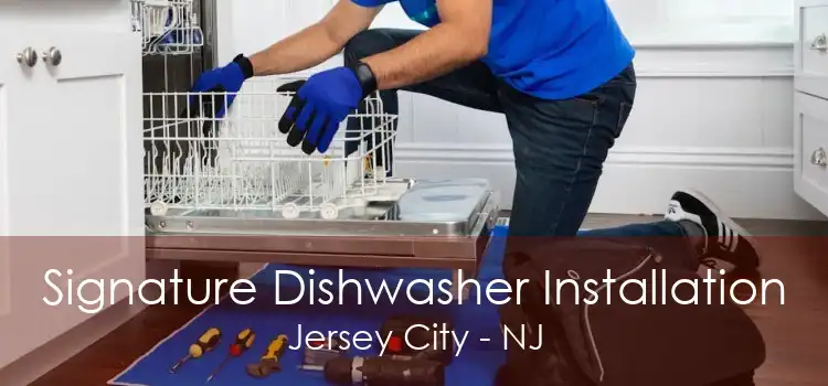 Signature Dishwasher Installation Jersey City - NJ