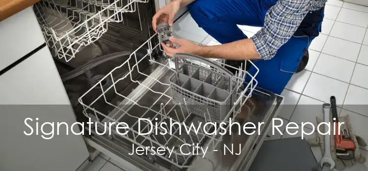 Signature Dishwasher Repair Jersey City - NJ