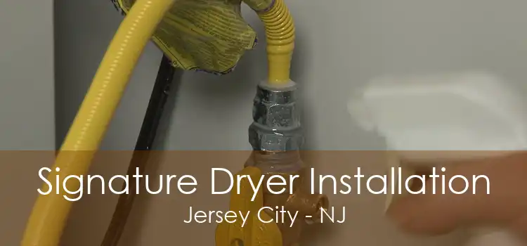 Signature Dryer Installation Jersey City - NJ