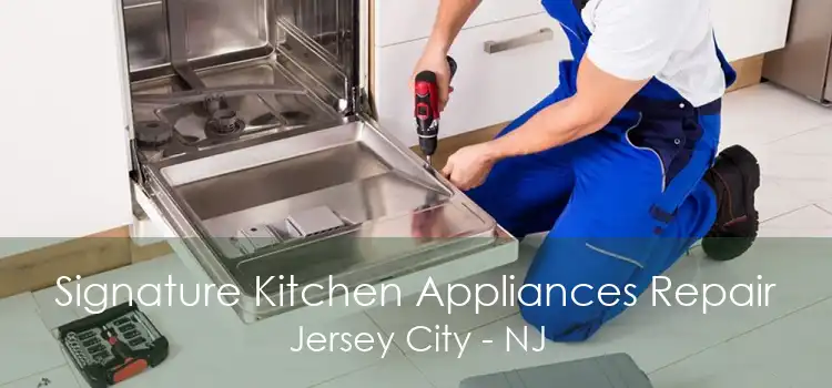 Signature Kitchen Appliances Repair Jersey City - NJ