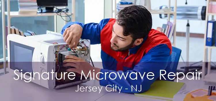 Signature Microwave Repair Jersey City - NJ