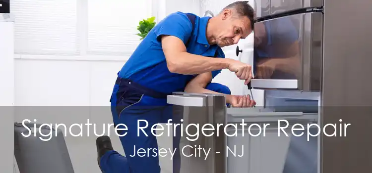 Signature Refrigerator Repair Jersey City - NJ