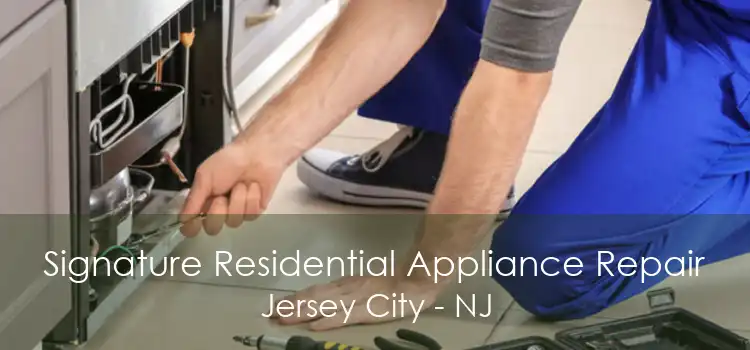 Signature Residential Appliance Repair Jersey City - NJ