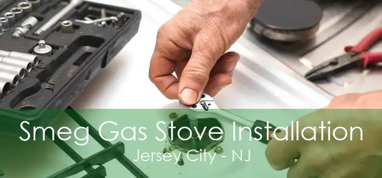 Smeg Gas Stove Installation Jersey City - NJ