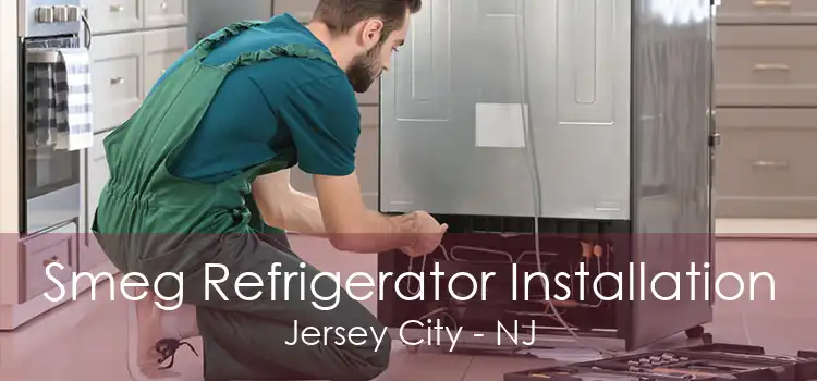 Smeg Refrigerator Installation Jersey City - NJ