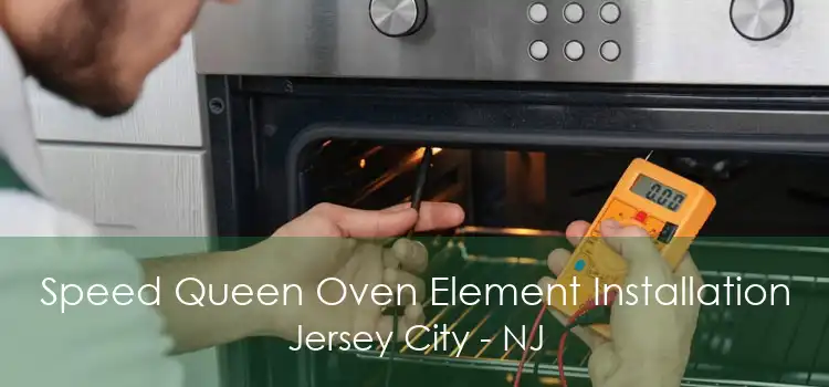 Speed Queen Oven Element Installation Jersey City - NJ