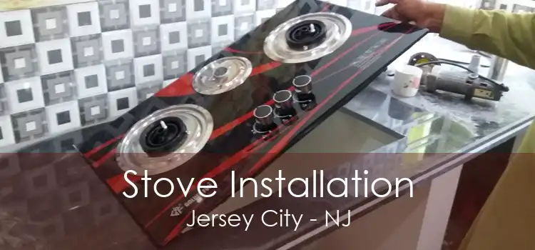 Stove Installation Jersey City - NJ