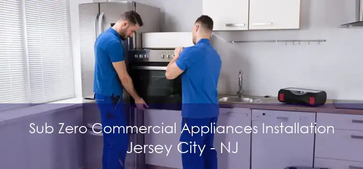 Sub Zero Commercial Appliances Installation Jersey City - NJ