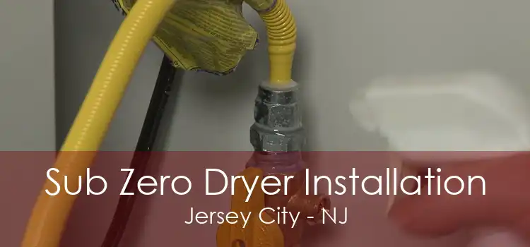 Sub Zero Dryer Installation Jersey City - NJ