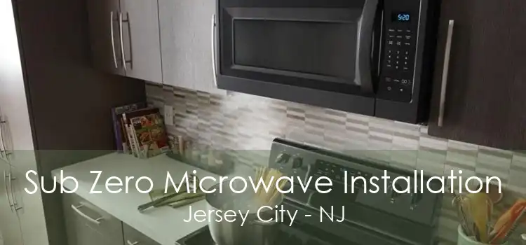 Sub Zero Microwave Installation Jersey City - NJ