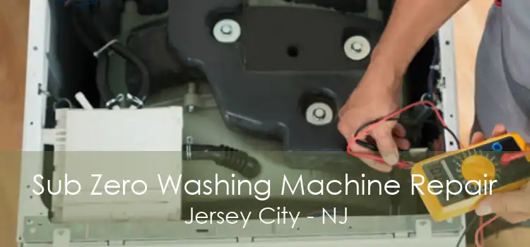 Sub Zero Washing Machine Repair Jersey City - NJ