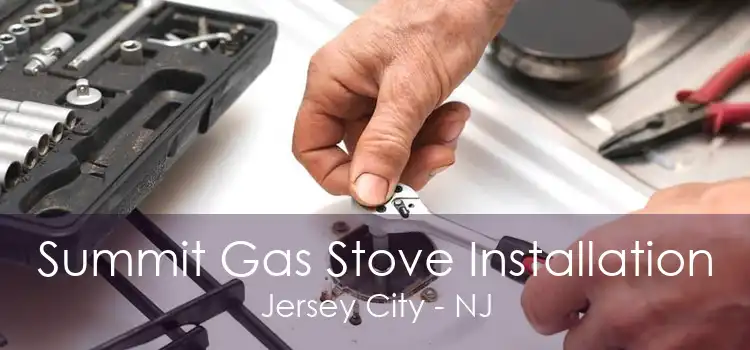 Summit Gas Stove Installation Jersey City - NJ