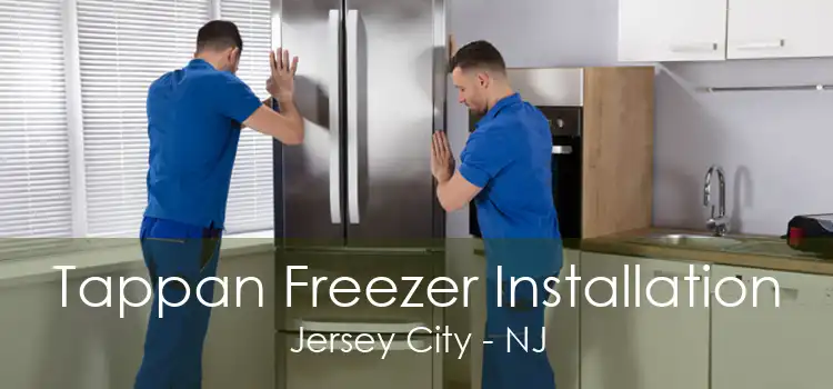 Tappan Freezer Installation Jersey City - NJ