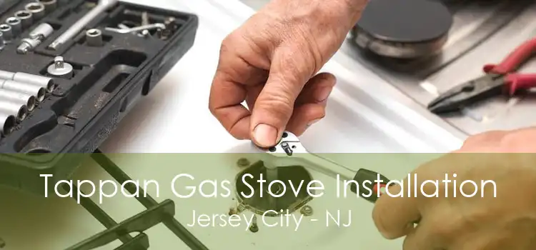 Tappan Gas Stove Installation Jersey City - NJ