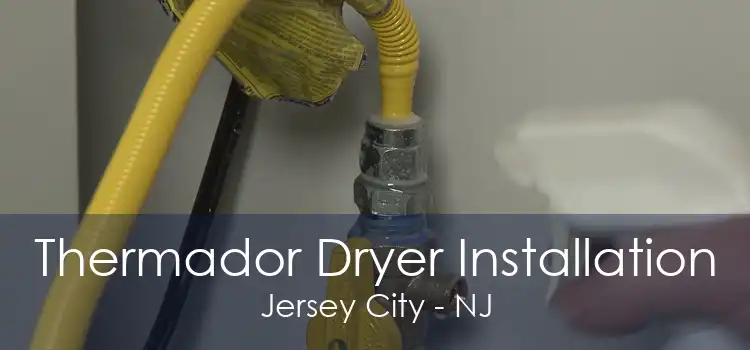 Thermador Dryer Installation Jersey City - NJ