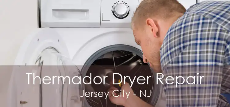 Thermador Dryer Repair Jersey City - NJ