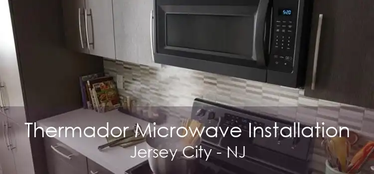 Thermador Microwave Installation Jersey City - NJ