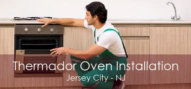 Thermador Oven Installation Jersey City - NJ