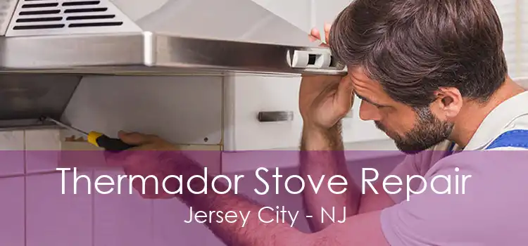 Thermador Stove Repair Jersey City - NJ