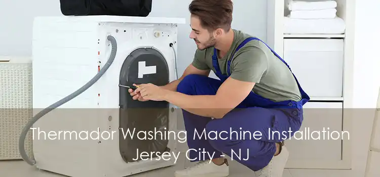 Thermador Washing Machine Installation Jersey City - NJ