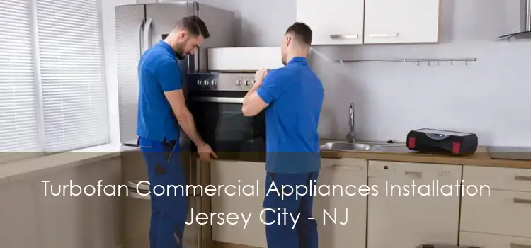 Turbofan Commercial Appliances Installation Jersey City - NJ