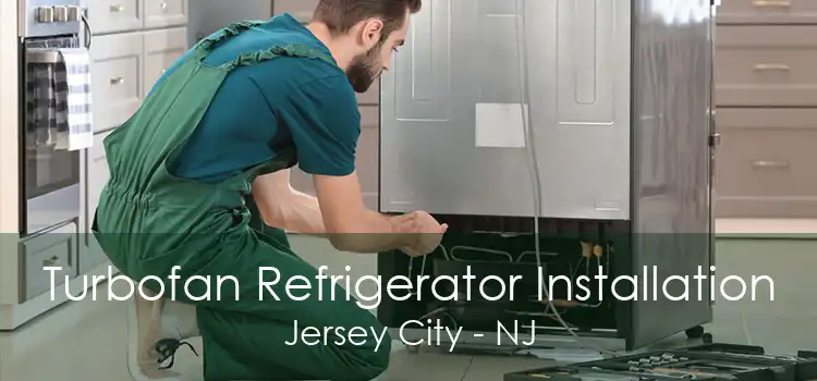 Turbofan Refrigerator Installation Jersey City - NJ