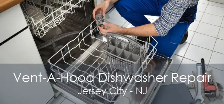 Vent-A-Hood Dishwasher Repair Jersey City - NJ