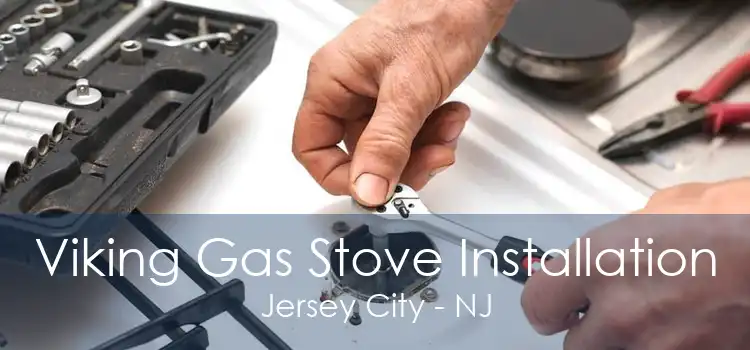 Viking Gas Stove Installation Jersey City - NJ