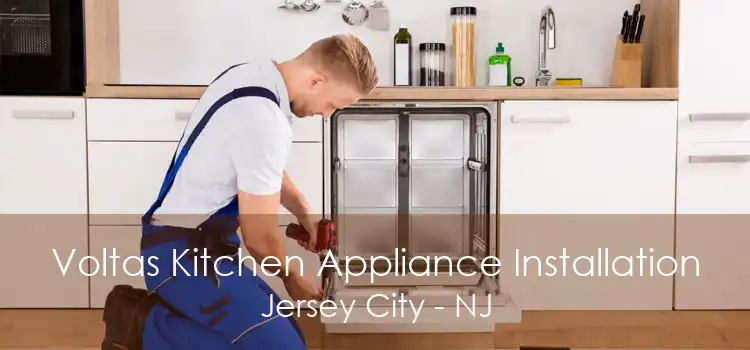 Voltas Kitchen Appliance Installation Jersey City - NJ