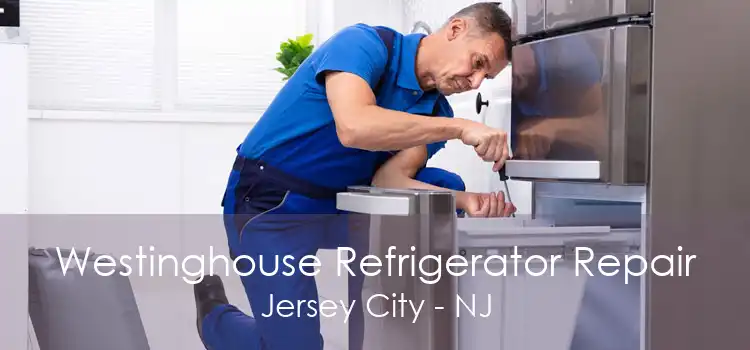 Westinghouse Refrigerator Repair Jersey City - NJ