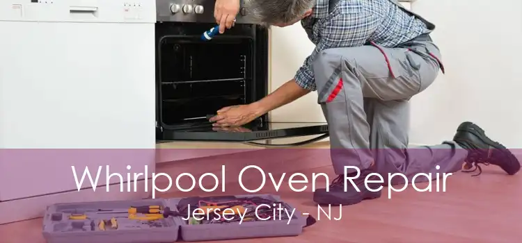 Whirlpool Oven Repair Jersey City - NJ