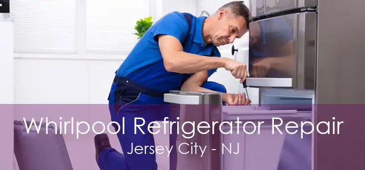 Whirlpool Refrigerator Repair Jersey City - NJ