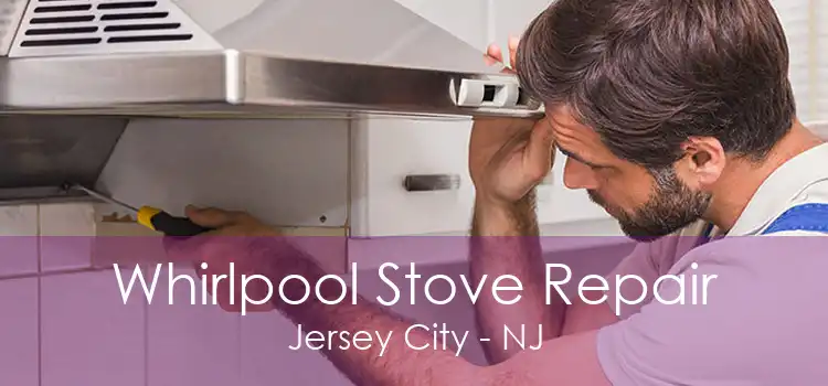 Whirlpool Stove Repair Jersey City - NJ