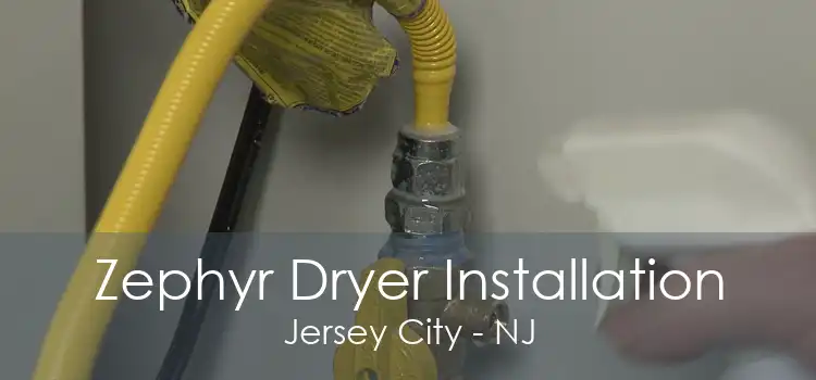 Zephyr Dryer Installation Jersey City - NJ